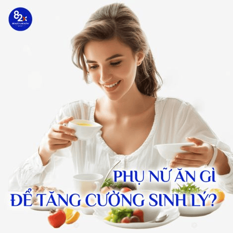 Phụ nữ ăn gì để tăng cường sinh lý tốt nhất? Top 5 loại thực phẩm cải thiện sinh lý nữ