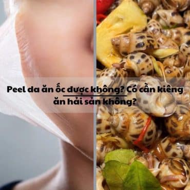 Peel da ăn ốc được không