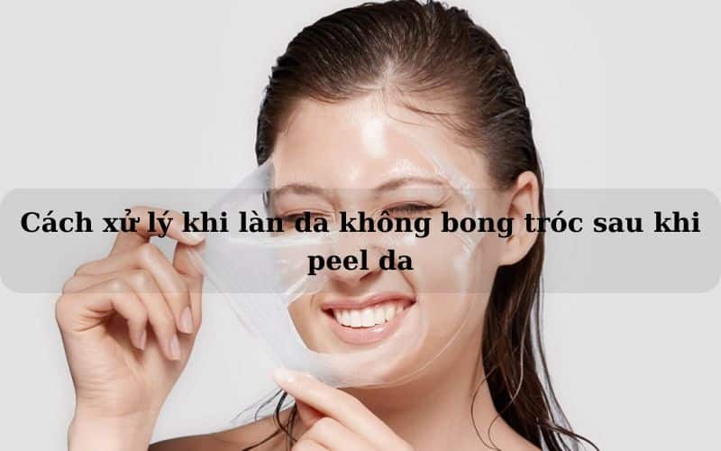 peel da bao nhiêu ngày thì bong